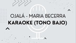 Ojalá - Maria Becerra - Karaoke TONO BAJO