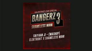 Saiyaan Ji - Honey Singh, Neha Kakkar - Elektrohit x Shameless Mani Mashup | Full Song
