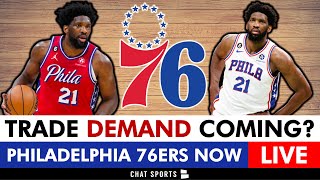 LIVE 76ers Rumors & News: Is Joel Embiid Going To Demand A Trade Out Of Philadelphia?