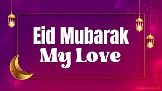 Eid Mubarak Love || Romantic Eid Wishes For Love || WishesMsg.com