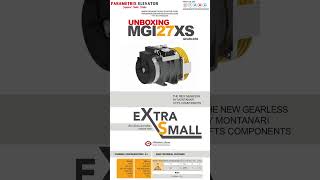 UNBOXING MONTANARI MGI27XS GEARLESS MACHINE (NEW LAUNCH)  #elevatortech #elevator #montanari #lift