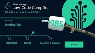 Open Lines Friday | The Low-Code Campfire #165