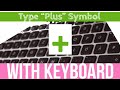 How To Type Plus Sign With Your Keyboard | Write Plus Symbol With Your Keyboard