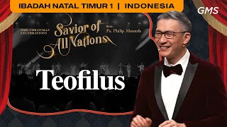 Teofilus - Ps. Philip Mantofa | Christmas Celebration 1 - GMS Surabaya Timur (GMS Church)