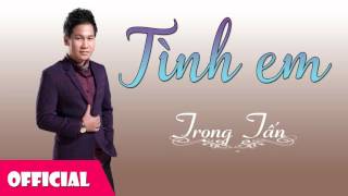 Tình Em - Trọng Tấn [Official Audio]