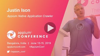 Appium Native Application Crawler by Justin Ison #AppiumConf2019