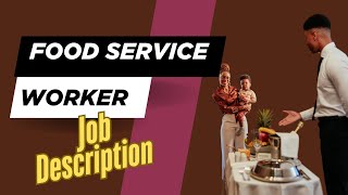 Job description of Food Service Worker - Roles, Responsibilities & Skills