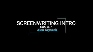 Screenwriting Intro: Alan Kryszak