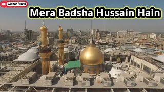 MERA BADSHAH HUSSAIN Hai | manqabat imam hussain 2022