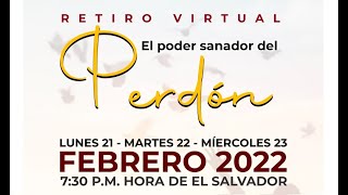 Retiro Virtual - El Poder Sanador del Perdón - Día 3 - 23 de febrero 2022