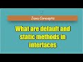 What are default and static methods in interfaces