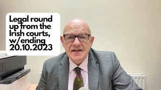 Legal Round Up from the Irish Courts, w/e 20.10.2023