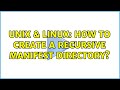 Unix & Linux: How to create a recursive manifest directory? (3 Solutions!!)