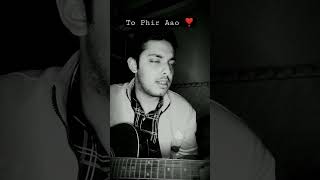 To Phir Aao | To phir aao guitar cover | To phir aao guitar | Awaarapan | Mustafa zahid | #shorts