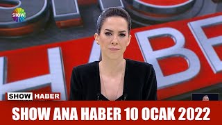 Show Ana Haber 10 Ocak 2022