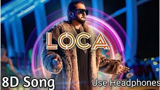 LOCA (8D Audio) - Yo Yo Honey Singh | it's Nish