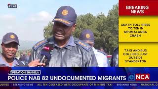 Police nab 82 undocumented migrants in Operation Shanela