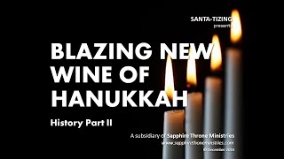 SANTA-TIZING #6 - Blazing New Wine of Hanukkah - History Part II