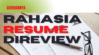 BAGAIMANA SEBENARNYA RESUME DIREVIEW / DITINJAU | PERSEPSI YANG SALAH OLEH BANYAK ORANG