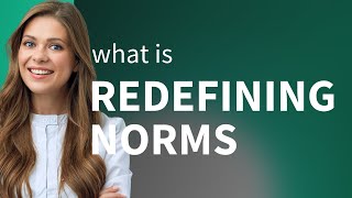 Redefining Norms: Embracing Change in Everyday Life