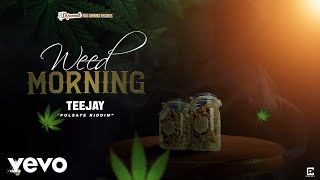 TeeJay - Weed Morning (Official Audio)