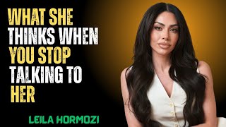 When You Stop Talking to Her, Everything Changes — Watch What She Does Next! | Leila Hormozi
