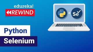 Python Selenium | Python Selenium Webdriver Tutorial | Python Training | Edureka Rewind - 6
