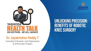 Unlocking Precision: Benefits of Robotic Knee Surgery | Yashoda Hospitals Hyderabad