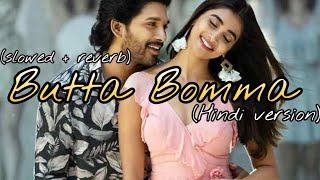 Butta Bomma song ll Slowed and Reverb ll Hindi version ll with lyrics ll Ala vaikunthapurramuloo