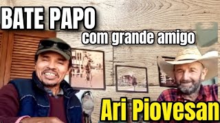 BATE PAPO COM MEU GRANDE AMIGO:  ARI PIOVESAN (CUTIANO)