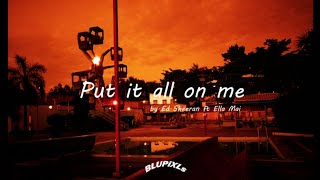 Ed Sheeran & Ella Mai - Put It All On Me (Lyrics)