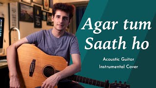 Agar Tum Saath Ho Acoustic Guitar Instrumental Cover | Tamasha | Arijit Singh | Radhit Arora