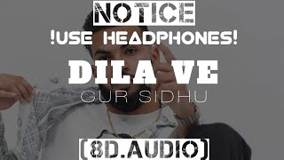 Dila Ve (8D AUDIO) Gur Sidhu Ft Jassa Dhillon | New Punjabi Song 2021 | Xidhu