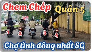 Chem chép Quận 5 - Khu chợ tình 9 giờ sáng đã rầm rộ chèo kéo khách rầm rộ