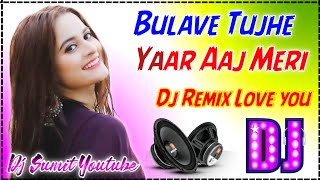 Bulave Tujhe Yaar Aaj Meri Galiyan | Remix Dj Song | Duniya Remix | Dj Sumit Youtube