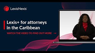 Lexis+ for Attorneys in the Caribbean