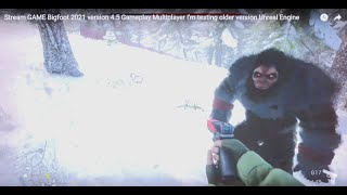 Stream GAME Bigfoot 2021 version 4.4 Gameplay Multiplayer I'm testing older version Unreal Engine