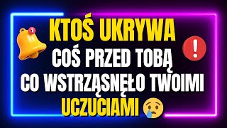 KTOŚ UKRYWA COŚ PRZED TOBĄ, CO WSTRZĄSNĘŁO TWOIMI UCZUCIAMI 😢