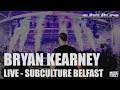 Bryan Kearney - Live Subculture, Belfast FULL SET