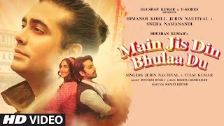 Main Jis Din Bhula Doon (Official Video) Jubin Nautiyal Ft. Himansh Kohli, Tulsi Kumar | Roy krishna