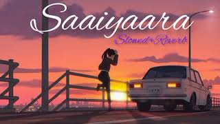 slowed reverb saaiyaaraa Songs #lofi #indianlofi #music #slowedandreverb #video