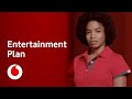 Vodafone Entertainment Plan | Tech Team | Vodafone UK