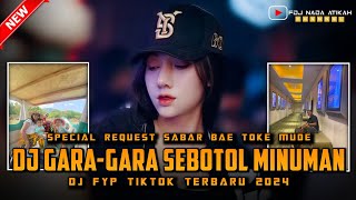 DJ FYP TIKTOK ‼️|| DJ GARA-GARA SEBOTOL MINUMAN ‼️ DJ KULAMBAIKAN TANGAN ‼️ REQ SABAR BAE