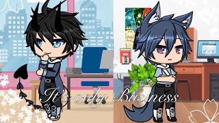 || ”It’s Only Business” || BL GLMM || Enjoy~ ||