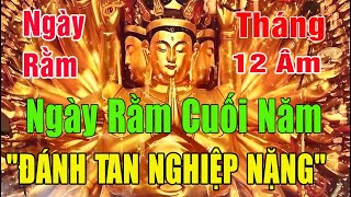 Ngày 15 Âm Lịch, Nghe Kinh Tụng Cuối Năm - Bồ Tát Linh Ứng Hộ Trì Cả Năm Sức Khỏe \