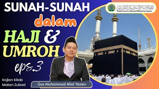 SUNAH-SUNAH DALAM HAJI DAN UMROH | KAJIAN KITAB MATAN ZUBAD