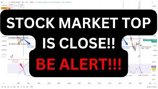 Stock Market Top Is Close - Be Alert! Recession Fears!