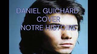 DANIEL GUICHARD COVER NOTRE HISTOIRE.