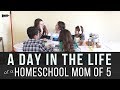 A Day in the Life of a Homeschool Mom of 5 Kids | SAHM Homeschool Day