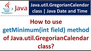 How to use getMinimum(int field) method of Java.util.GregorianCalendar class? | Java Date and Time